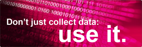 Don't just collect data: use it